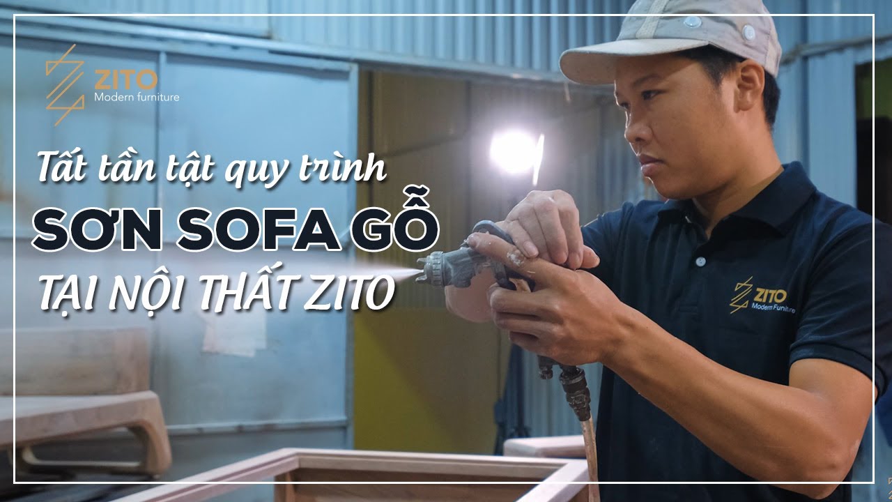 Quy Trình Sơn SOFA GỖ Tại Nội Thất ZITO - Tỉ Mỉ Đến Từng Chi Tiết