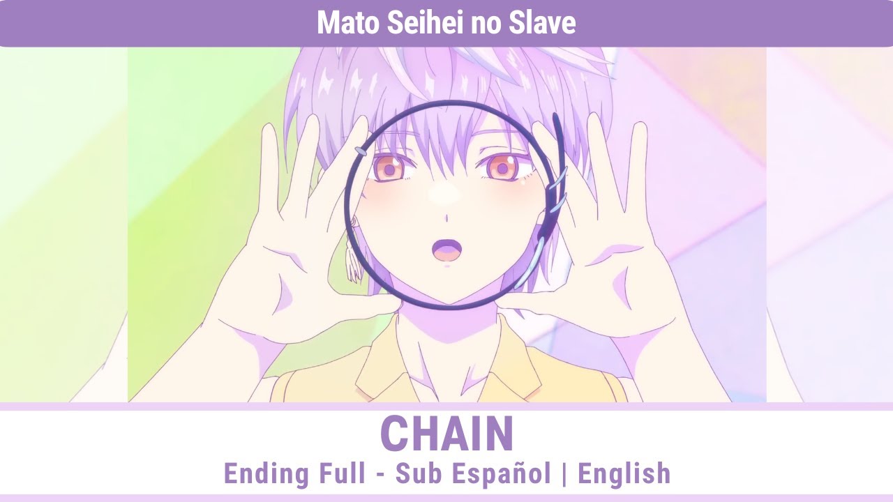 Mato Seihei no Slave - CHAIN - Ending Full Sub Español | English