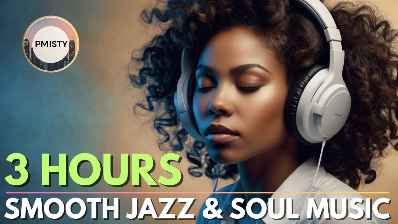 3 Hours Smooth Jazz & Soul 2025 | Premium Music Compilation for Relaxing & Chill