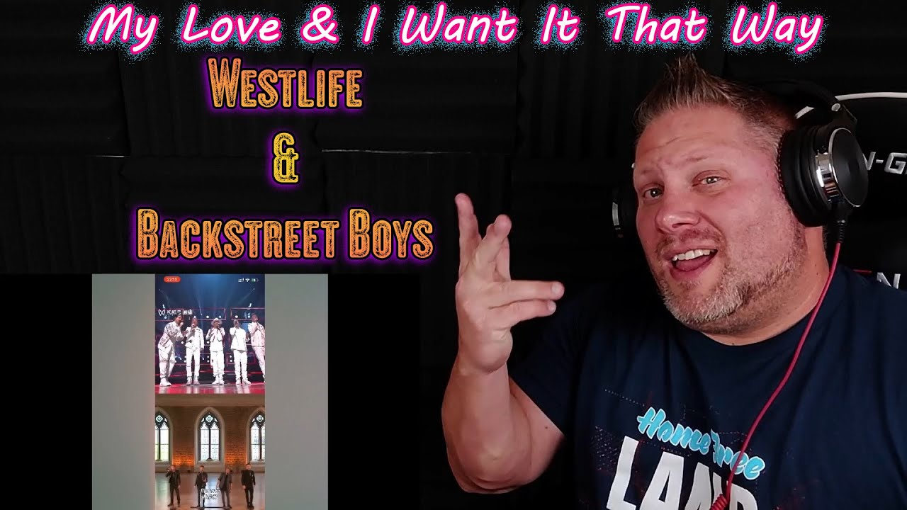 Westlife x Backstreet Boys - My Love & I Want It That Way (Livestream from China) REACTION VIDEO