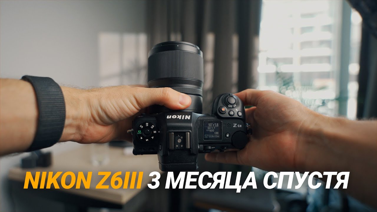 NikonZ6III после 3 месяцев съемок