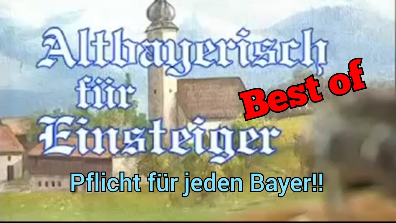 Altbayerisch f&uuml;r Einsteiger | Best of | Pflicht f&uuml;r jeden Bayer!!