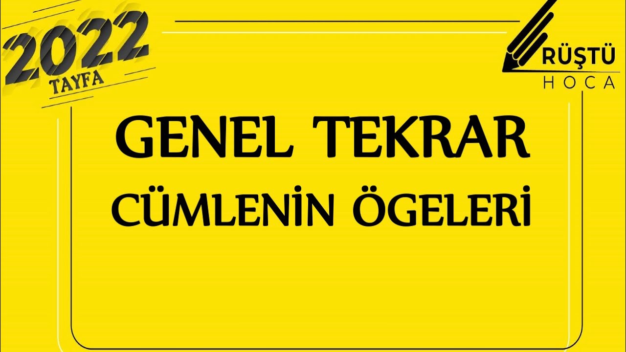 Genel Tekrar | CÜMLENİN ÖGELERİ | RÜŞTÜ HOCA
