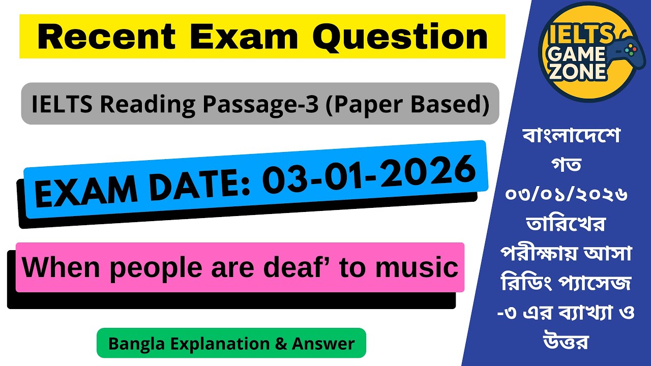 IELTS Reading Recent Exam Question | 03 Jan 2026 | Passage: When people are deaf to music