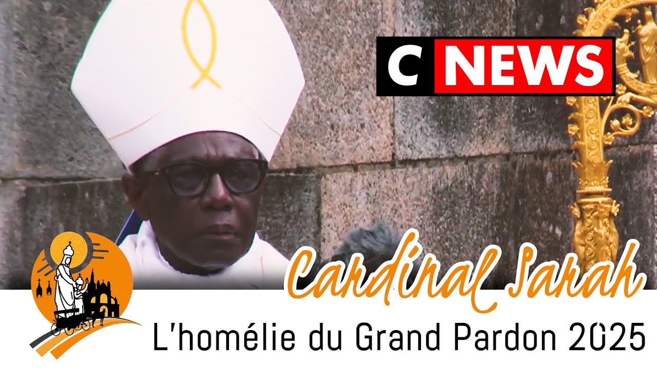 Homélie Cardinal Sarah : Grand pardon Sainte-Anne d'Auray 2025