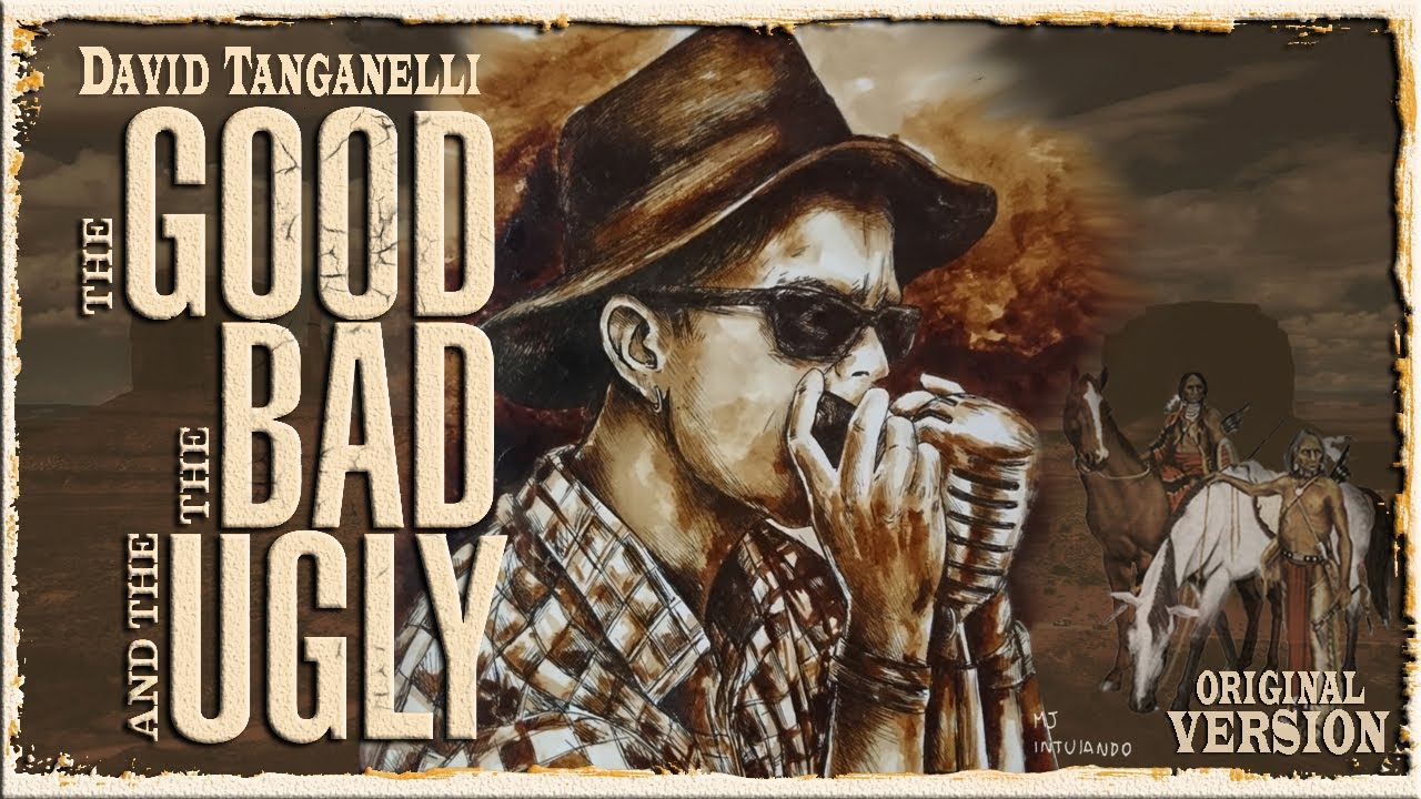 The Good, The Bad and The Ugly - David Tanganelli  - (ORIGINAL VERSION).