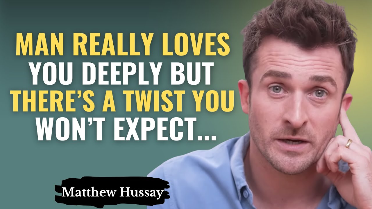 MAN REALLY LOVES YOU DEEPLY BUT THERE'S A TWIST YOU WON'T EXPECT… | MATTHEW HUSSEY