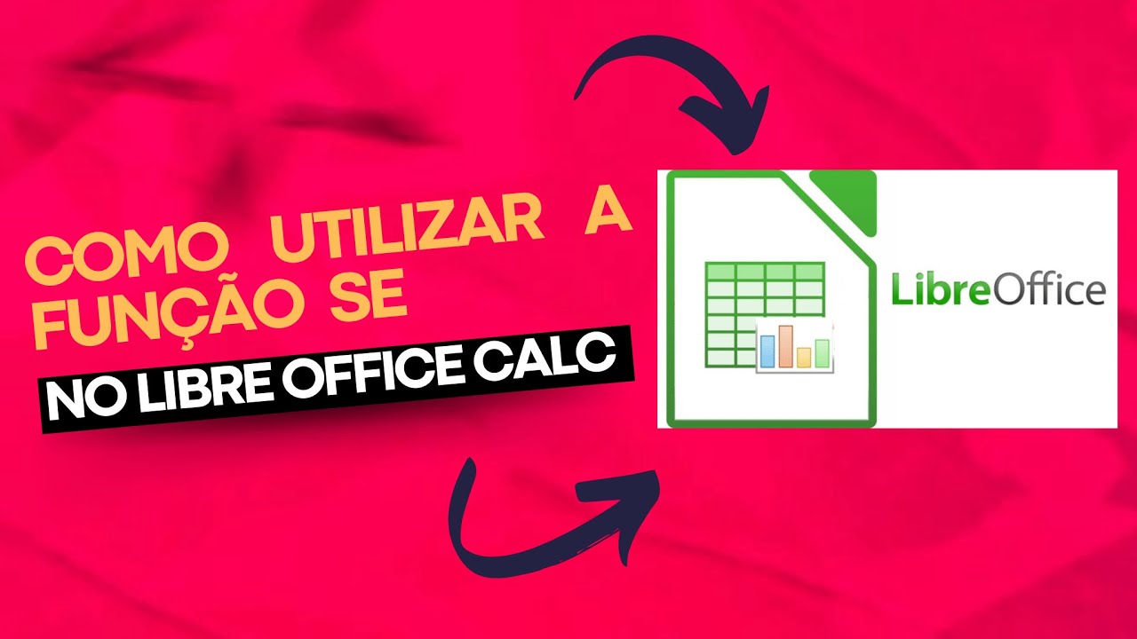 Como Utilizar a Função SE no LibreOffice Calc: Guia Completo e Fácil