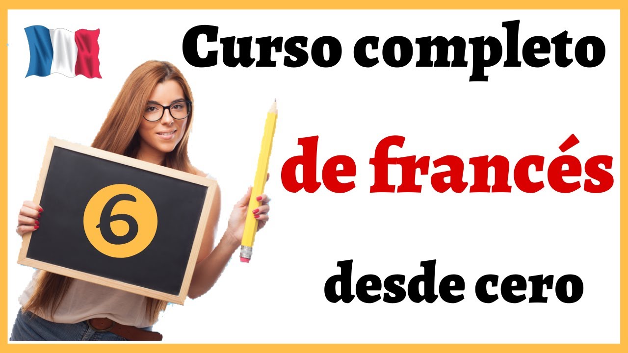 APRENDER FRANC&Eacute;S DESDE CERO F&Aacute;CIL Y R&Aacute;PIDO | CURSO COMPLETO DE FRANC&Eacute;S PARA PRINCIPIANTES | curso 6