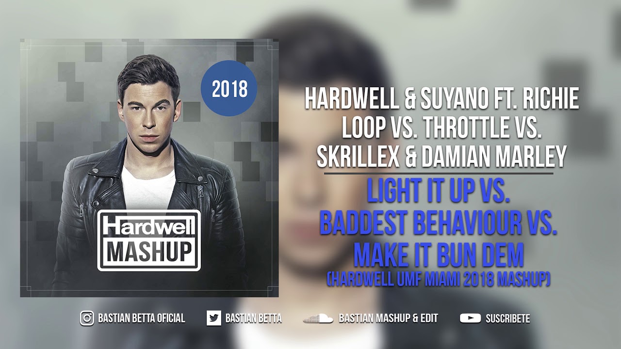 Light It Up vs. Baddest Behaviour vs. Make It Bun Dem (Hardwell UMF Miami 2018 Mashup)