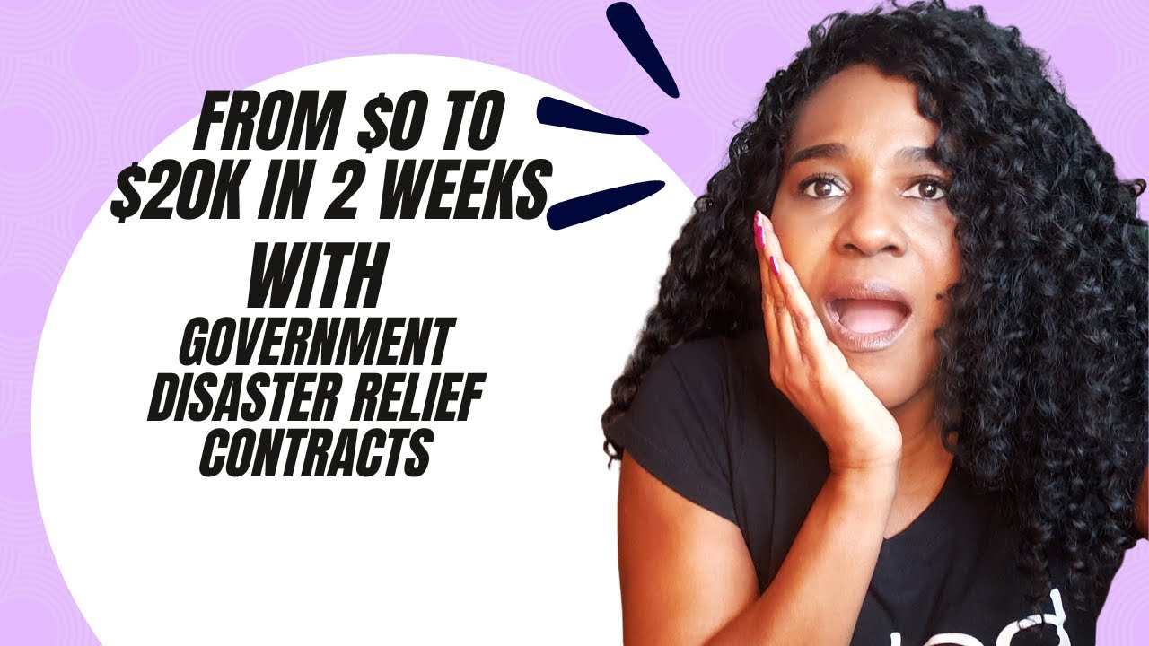 Go From $0 to $20K With Government Disaster Relief Contracts in 2 Weeks