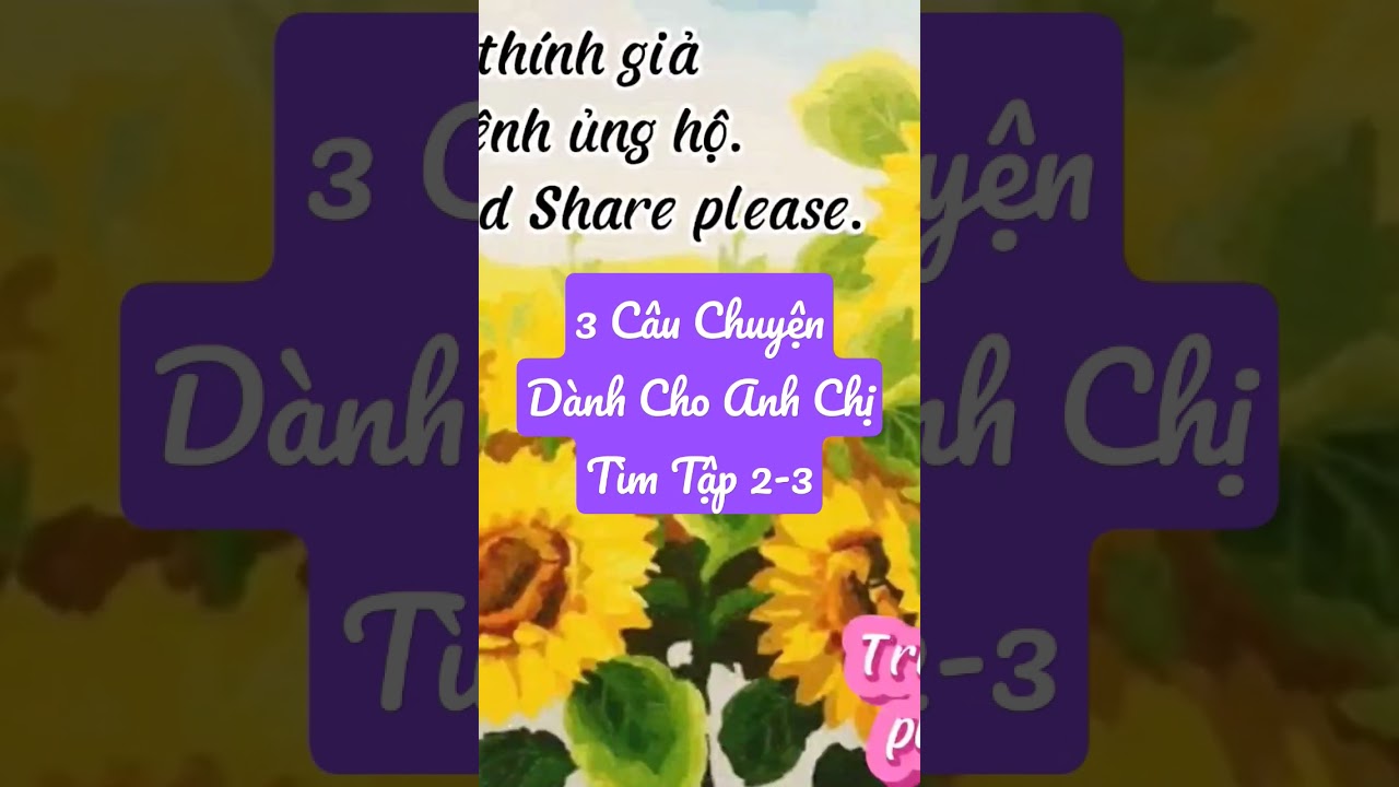 3 C&acirc;u Chuyện D&agrave;nh Cho C&aacute;c Anh Chị Đang T&igrave;m Tập 2-3