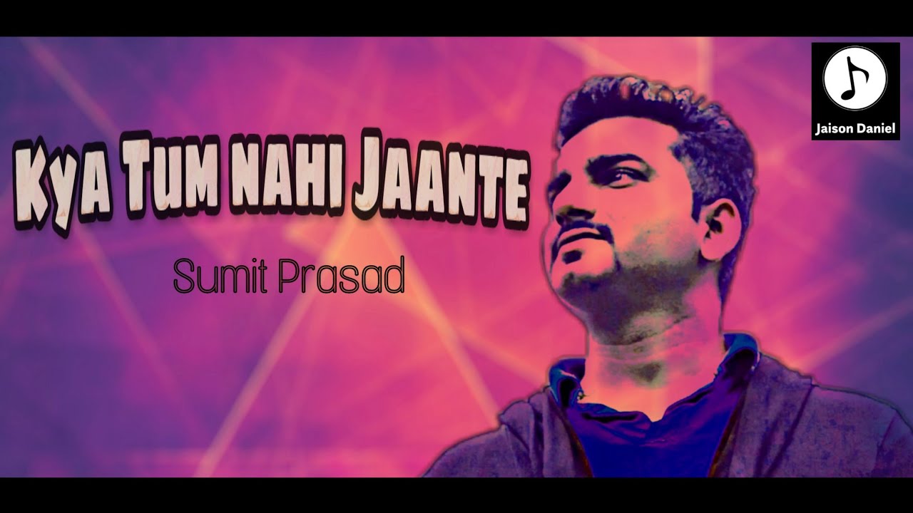 Kya Tum Nahi Jaante || Sumit Prasad || Latest Hindi Christian Song