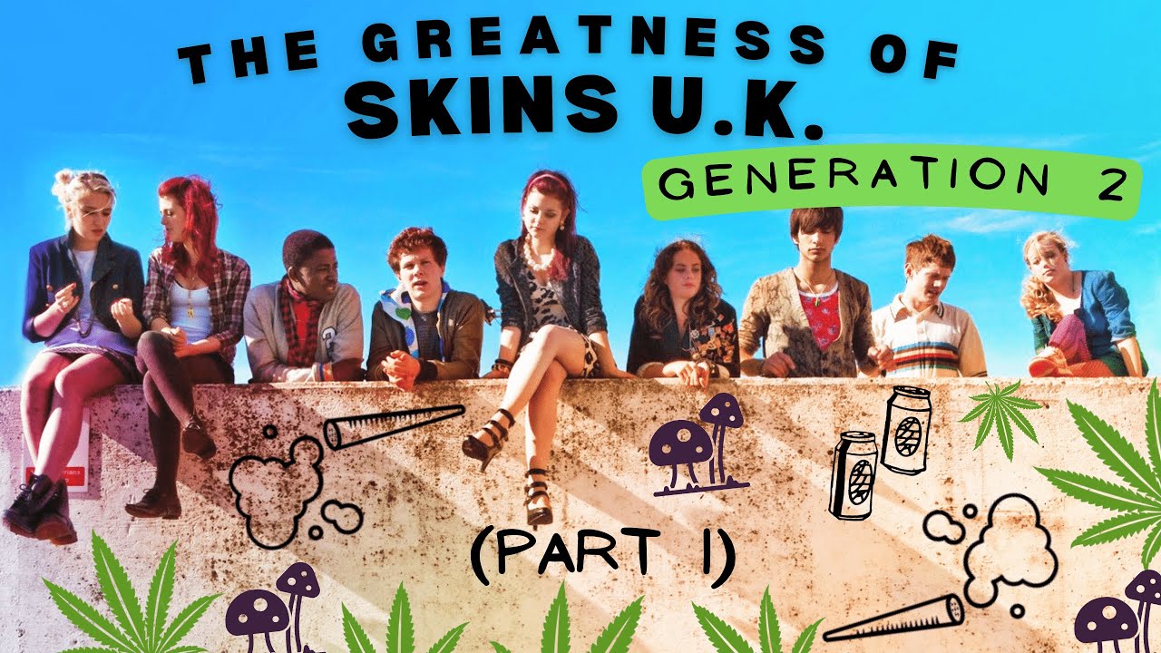 The Greatness of Skins U.K. Generation 2 (Reupload)