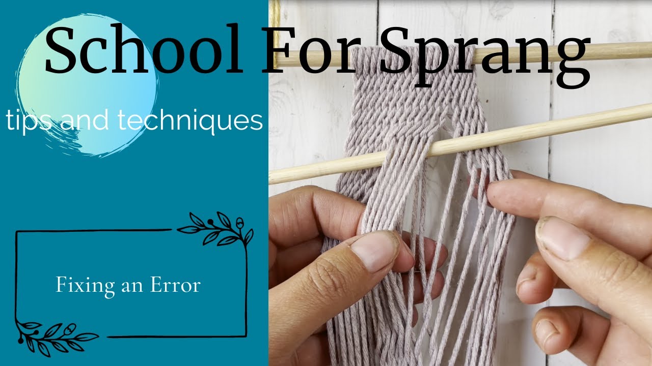 Sprang Tips and Techniques: Fixing an Error