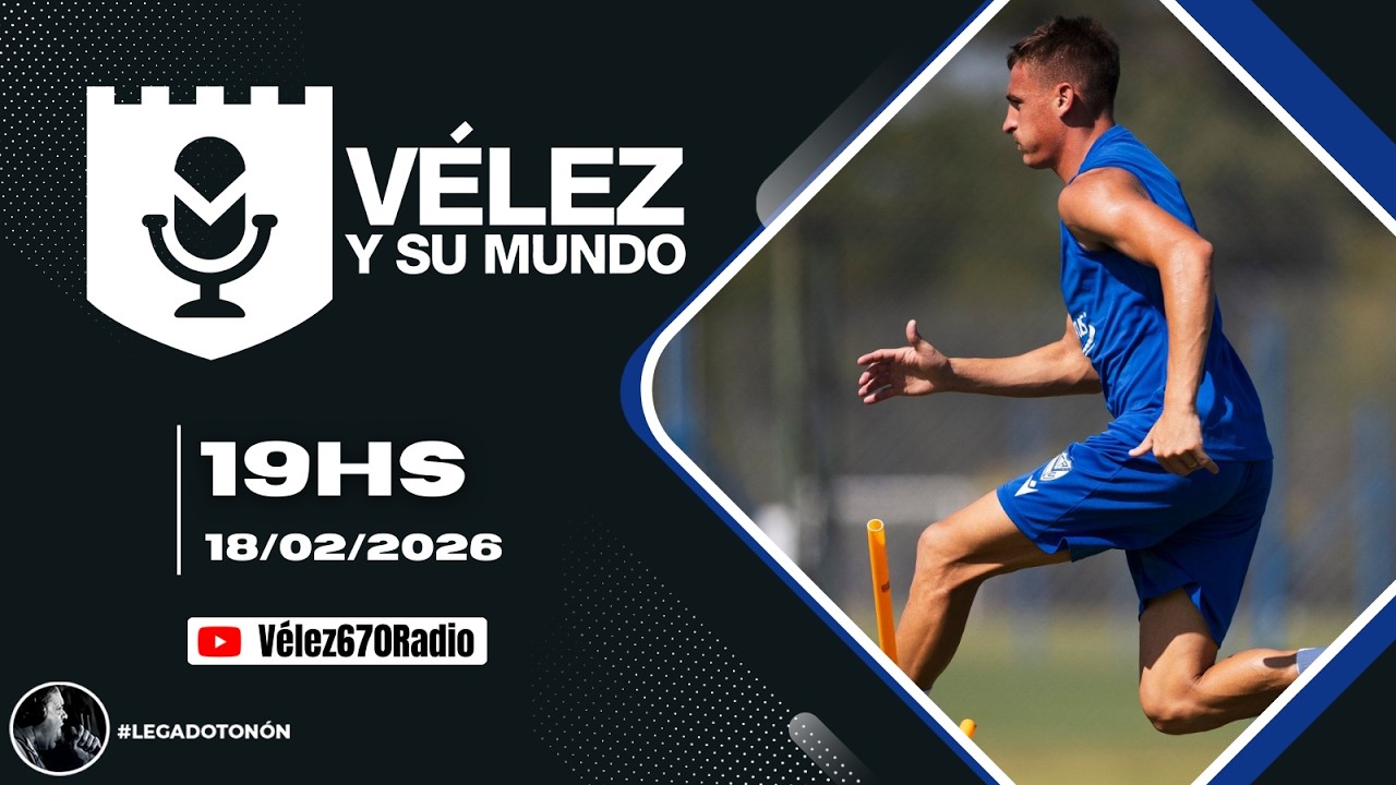 VÉLEZ ESTÁ CON LA MENTE EN RIVER | VÉLEZ Y SU MUNDO 18/02/2026