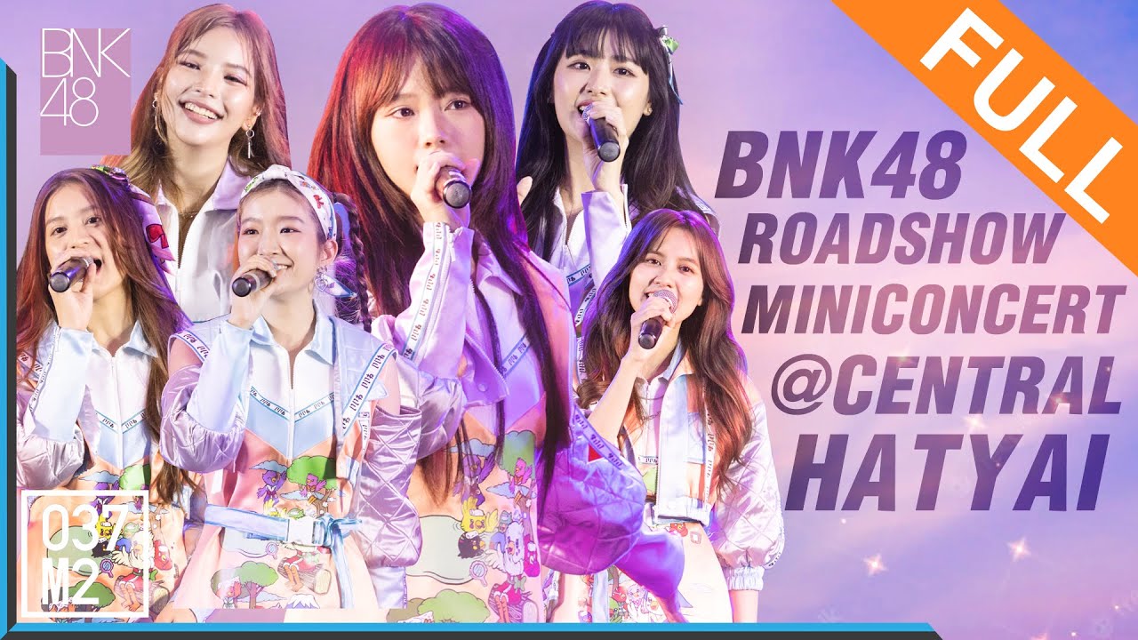220219 BNK48 @ BNK48 ดีอะ Roadshow Mini Concert, Central Hatyai [Full Fancam 4K 60p]