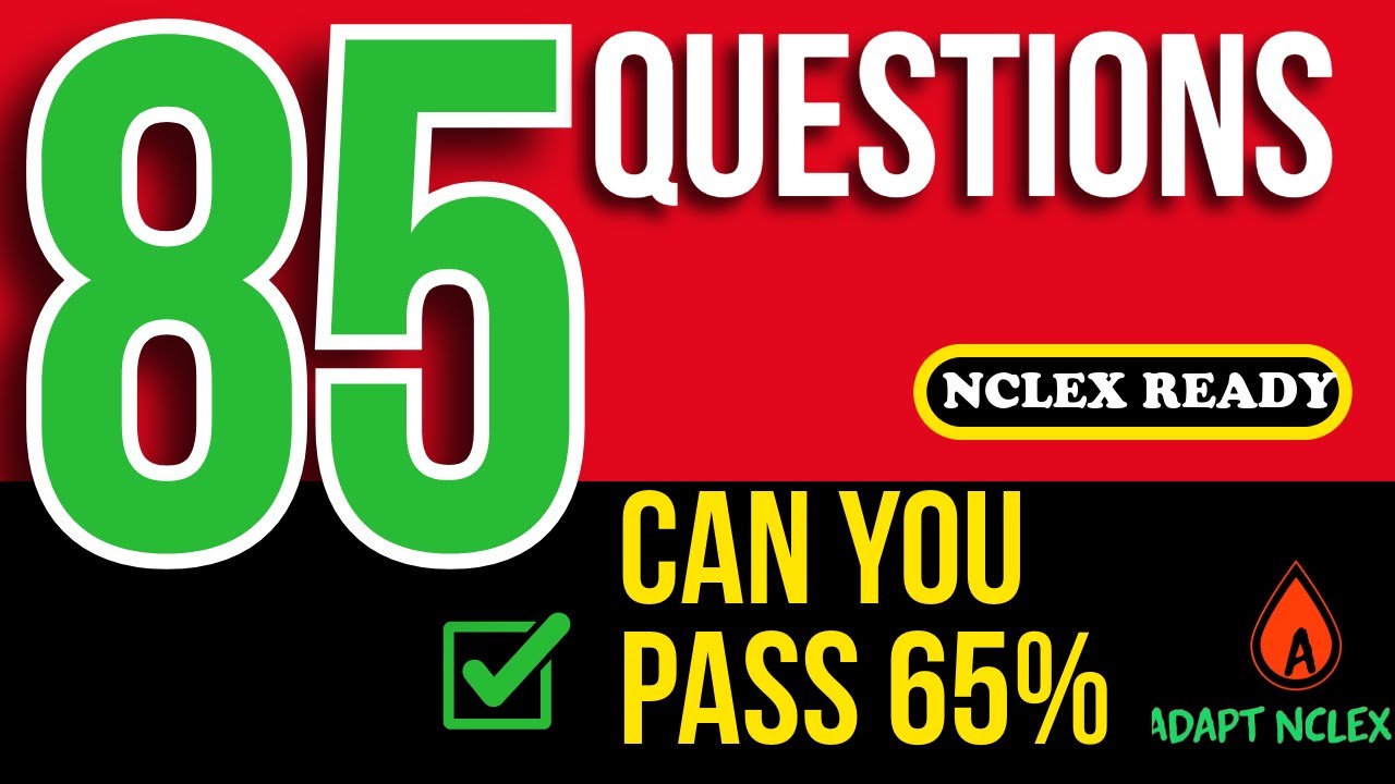 85 High Yield NCLEX Practice Questions (2026 NGN Review) | ADAPT NCLEX