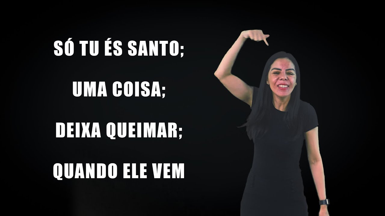 Só Tu és Santo / Uma Coisa / Deixa Queimar / Quando Ele vem #escolholibras
