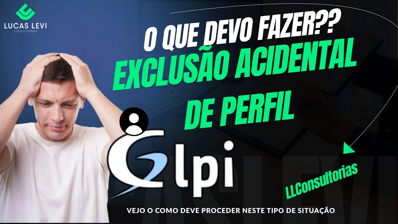 APAGUEI O PERFIL NO GLPI E AGORA ?