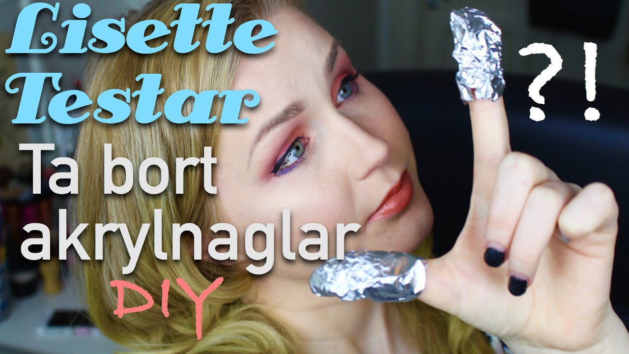 Lisette Testar - Ta bort akrylnaglar DIY