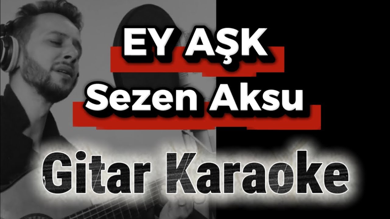 Sezen Aksu - Ey Aşk | Gitar Karaoke (Akustik Versiyon)