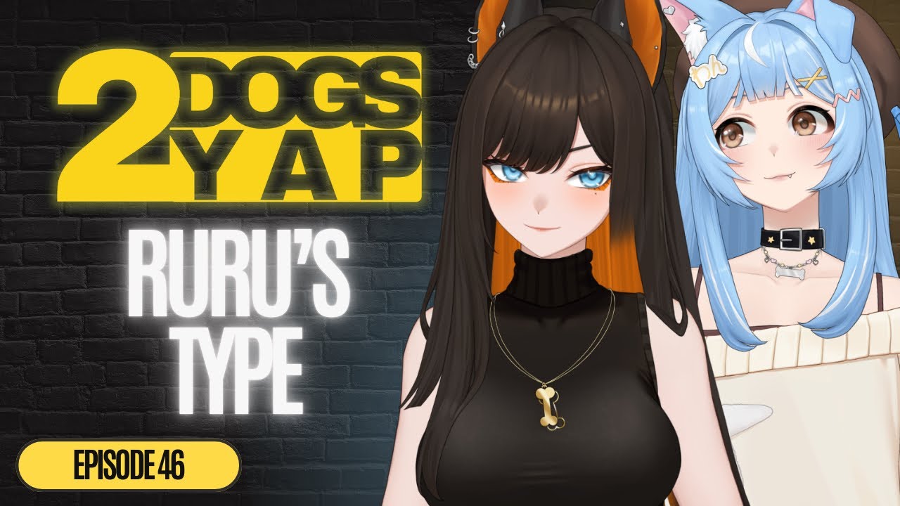 RURU'S TYPE?? | 2DogsYAP Episode 46