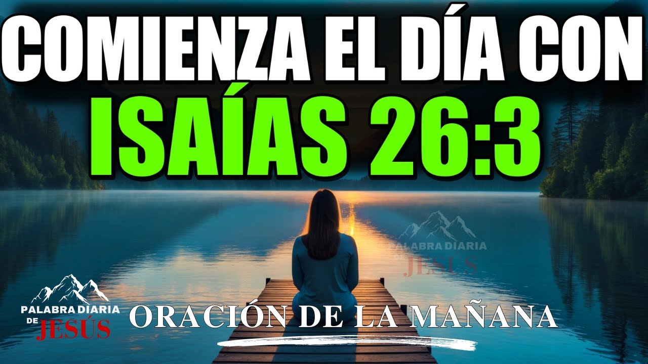9 de Febrero – Señor, Guarda Mi Mente y Mi Corazón Hoy | Oración de la Mañana – Isaías 26:3