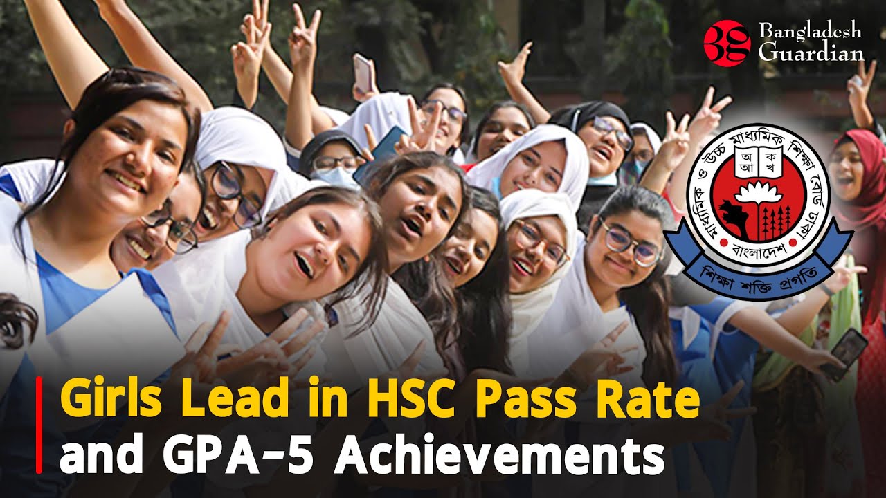 Girls Lead in HSC Pass Rate and GPA-5 Achievements  | Bangladesh Guardian News