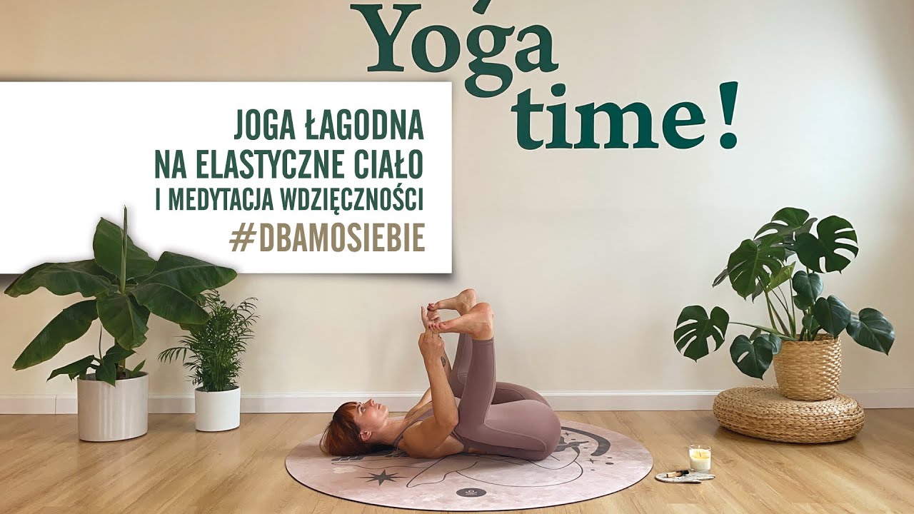 Joga łagodna na elastyczne ciało i medytacja wdzięczności #dbamosiebie