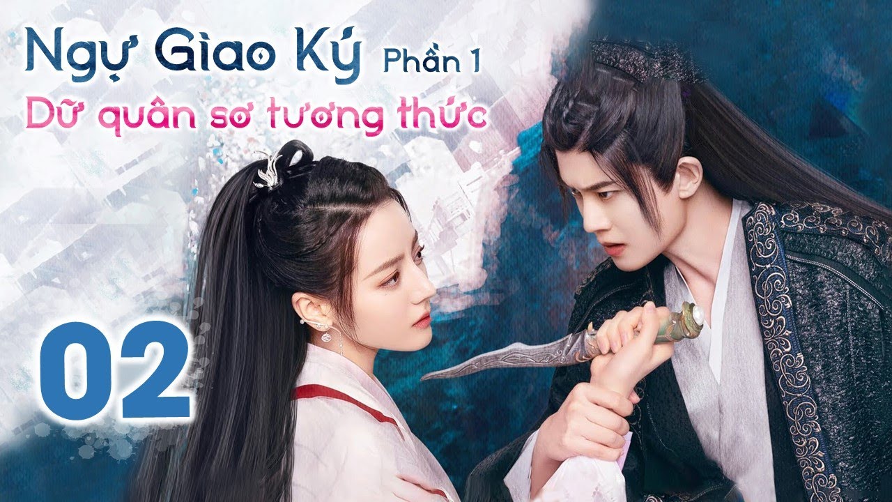 NGỰ GIAO KÝ: DỮ QUÂN SƠ TƯƠNG THỨC - Tập 02 | Phim Tiên Hiệp Cổ Trang Siêu Đỉnh 2022
