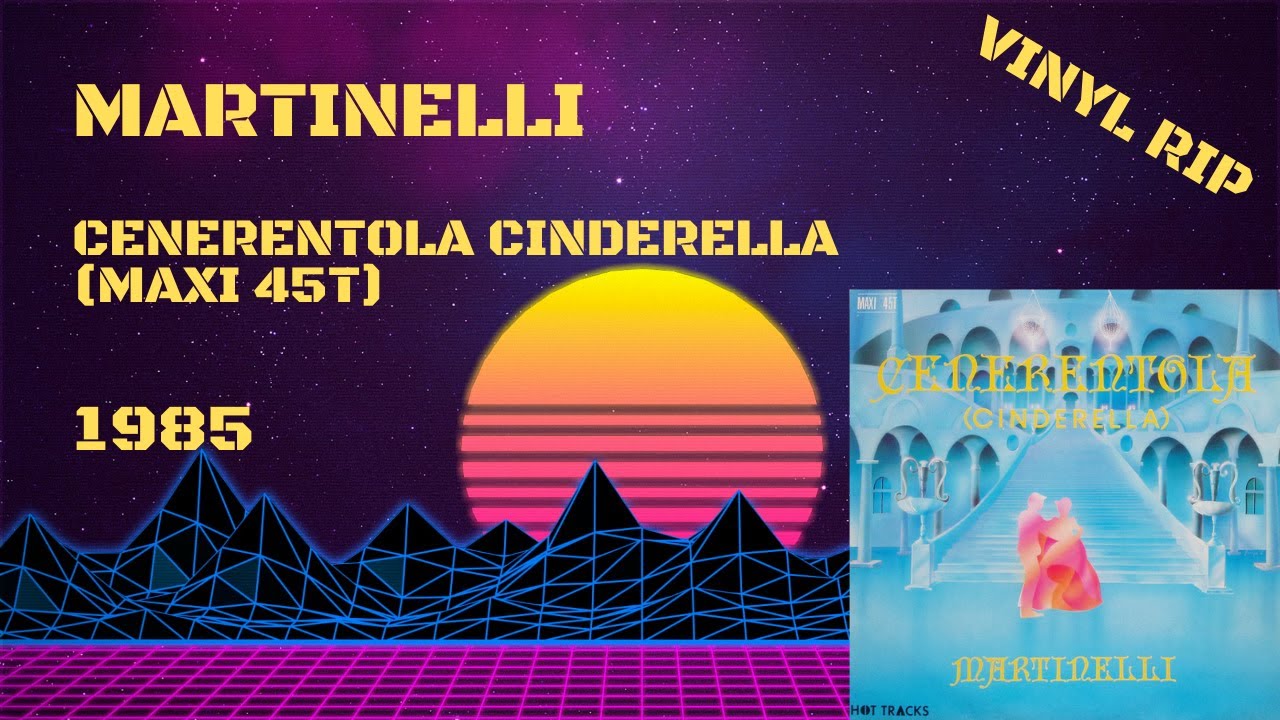 Martinelli – Cenerentola Cinderella (1985) (Maxi 45T)