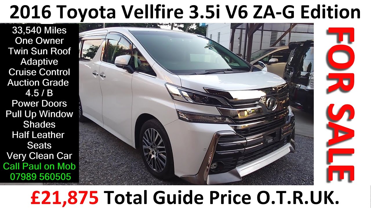 ( SOLD ) £21,875: 2016 Toyota Vellfire ZA-G Edition 3.5i V6 Auto 34,000 Miles.
