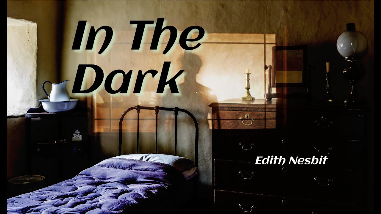 In The Dark - Edith Nesbit