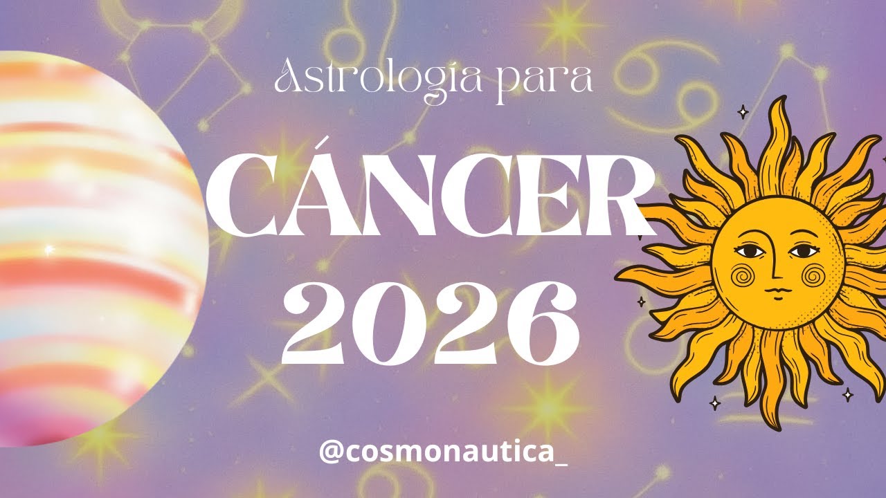Cáncer 2026 ANTES DE EMPEZAR EL AÑO MIRA ESTO