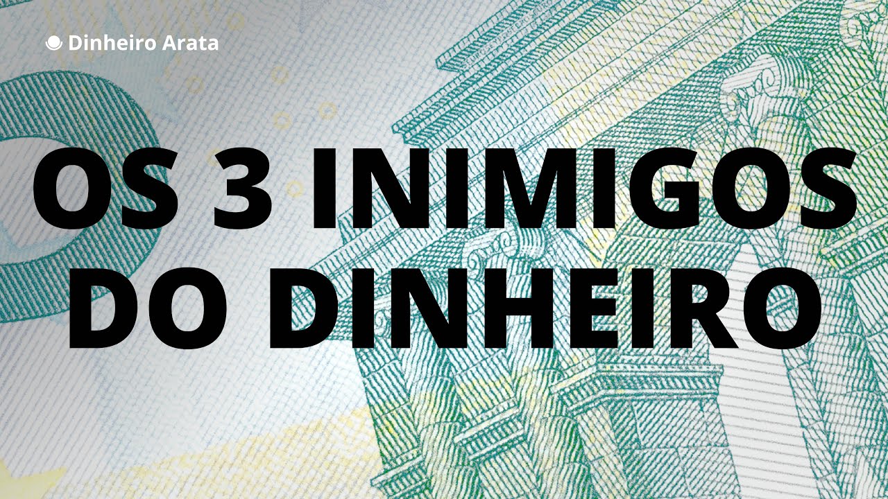 Os 3 Inimigos do Dinheiro | Dinheiro Arata 57