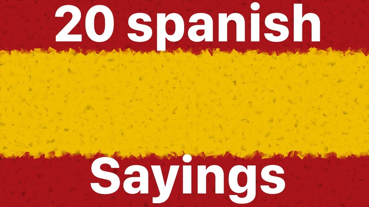 Learn Spanish: 20 sayings / proverbs / expressions in Spanish & English