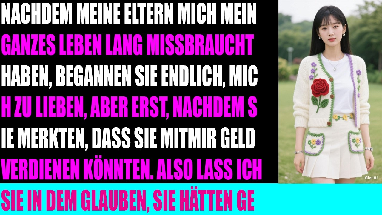 Nachdem meine Eltern mich mein ganzes Leben lang misshandelt hatten fingen sie endlich an mich zu...