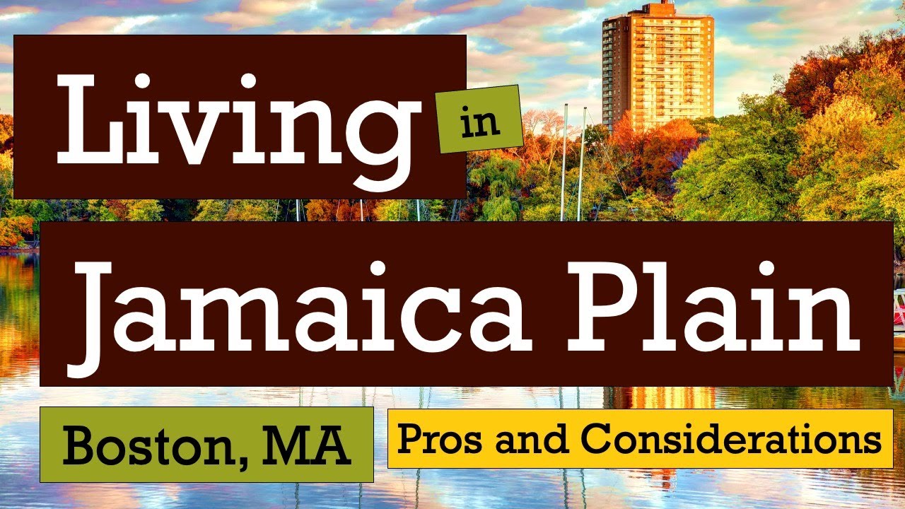 Living in Jamaica Plain, Boston, MA - Pros and Considerations
