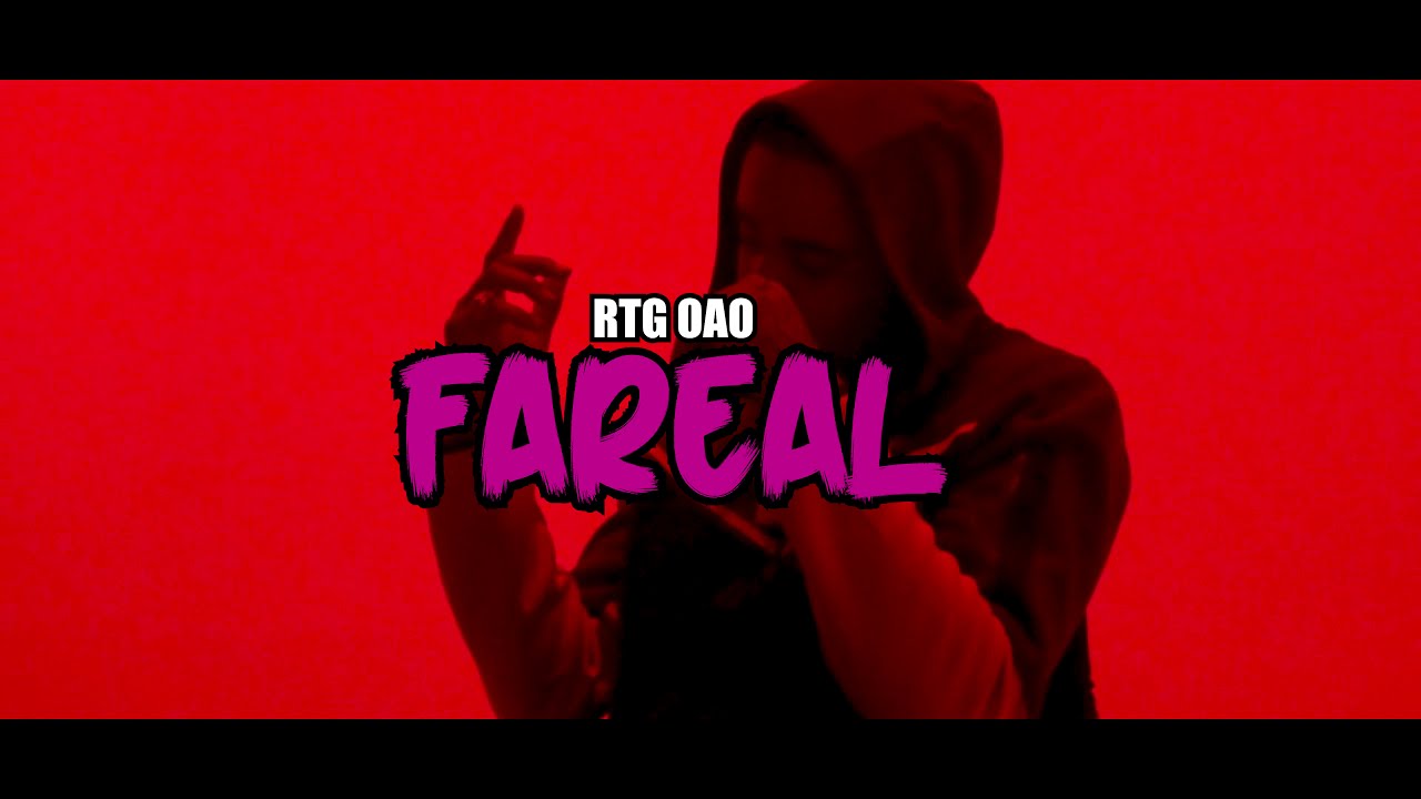 RTG OAO - Fareal (Official Music Video)