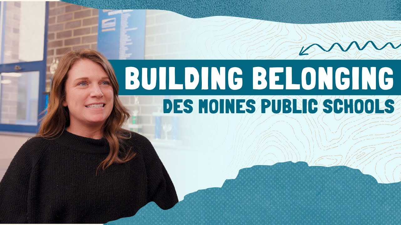 Building Belonging at Des Moines Public Schools