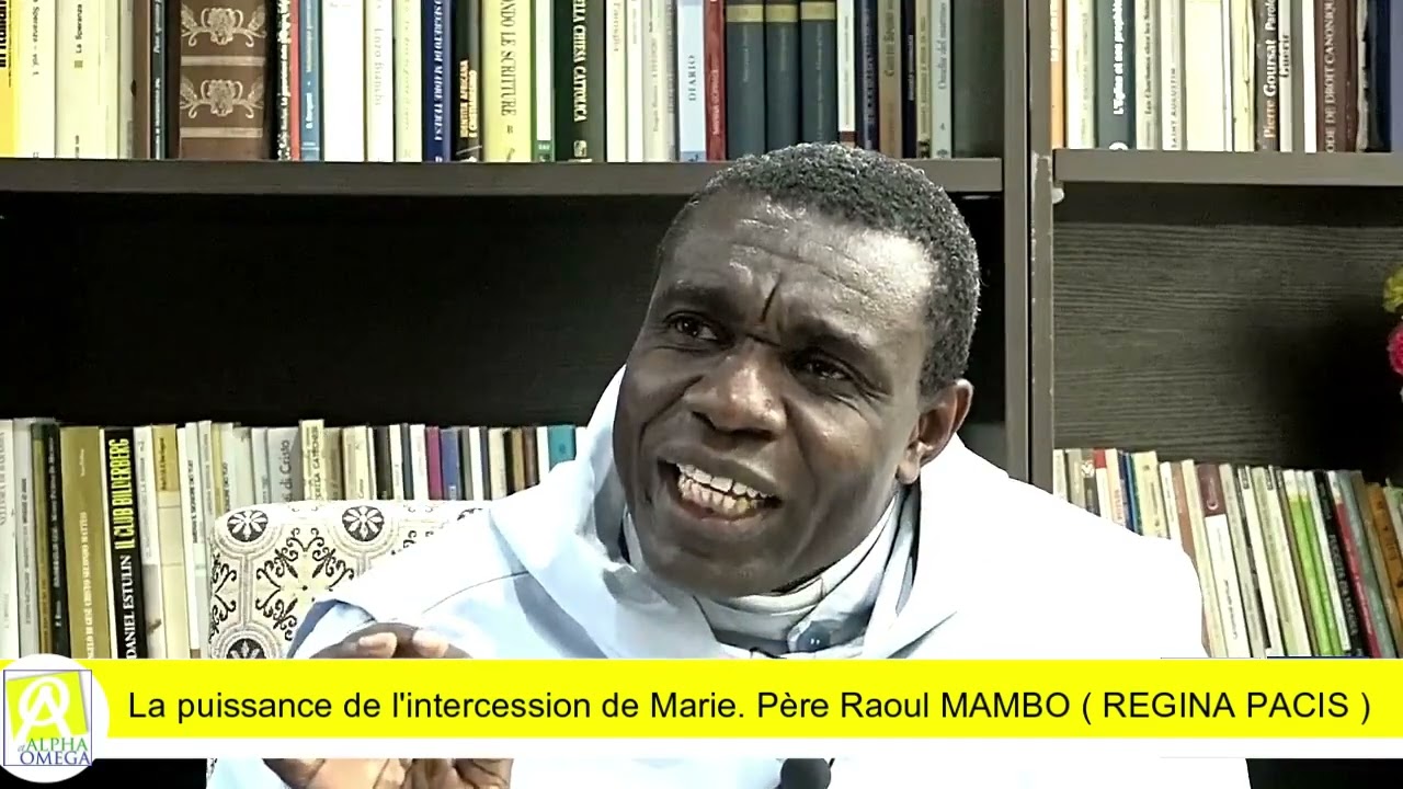 La puissance de l'intercession de Marie.  P&egrave;re Raoul MAMBO