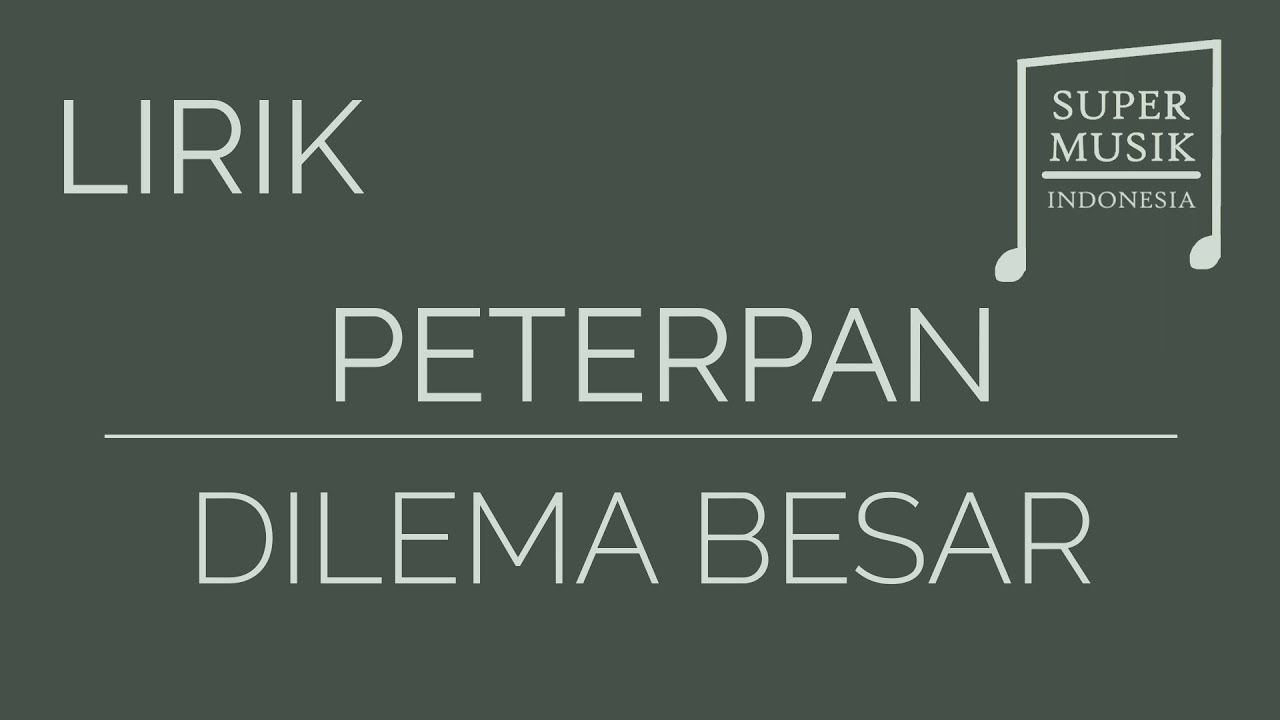 Peterpan - Dilema Besar [Lirik]