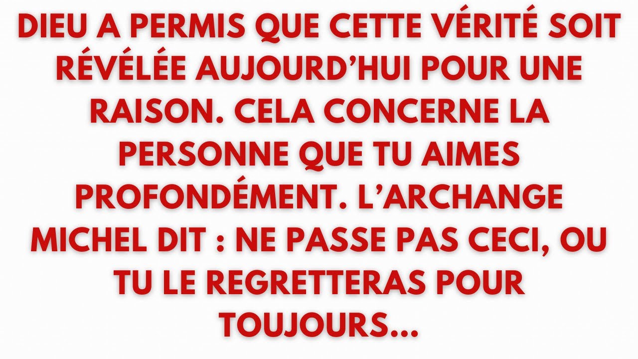 DIEU A PERMIS QUE CETTE VÉRITÉ SOIT RÉVÉLÉE AUJOURD’HUI POUR UNE RAISON. CELA CONCERNE