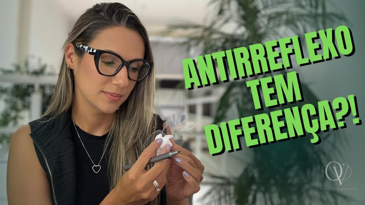 Antirreflexo, tem diferença? Vamos conversar melhor e entender sobre isso!  