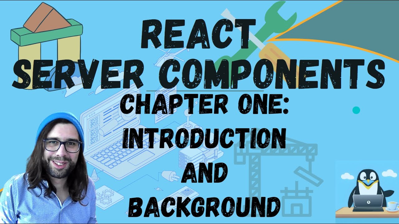 React Server Components - 1 - Introduction and Background