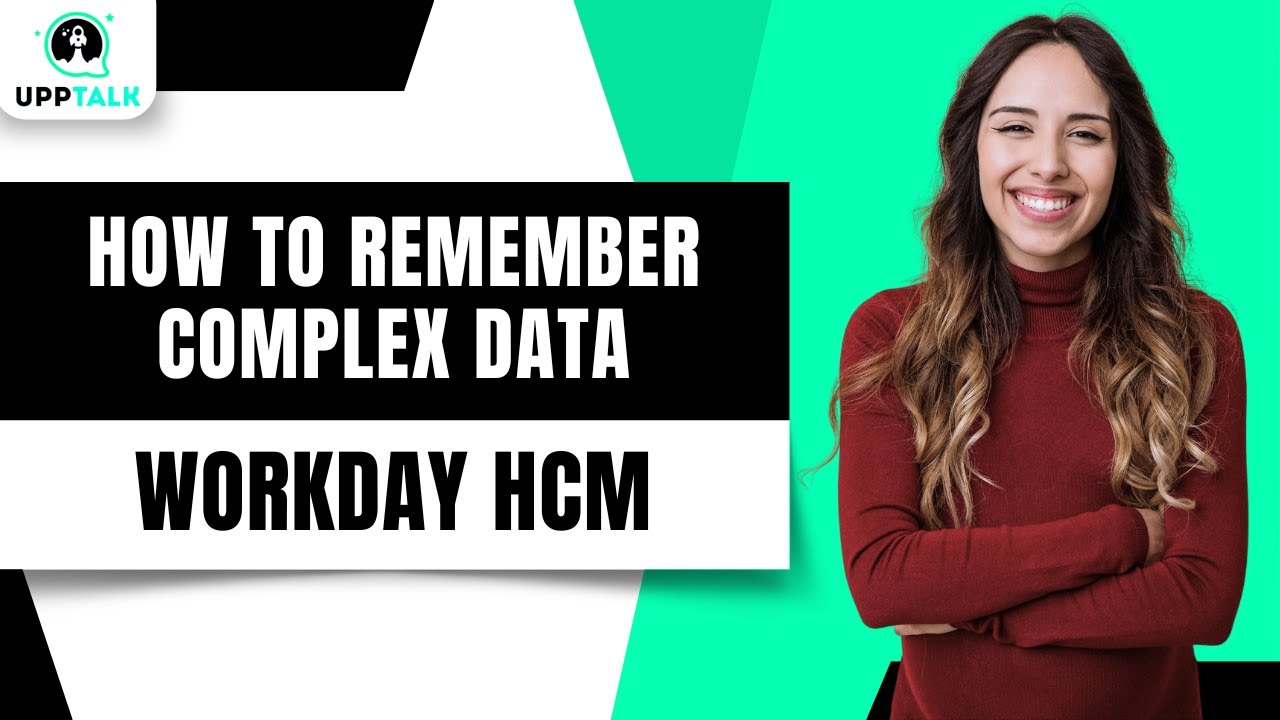 How to Remember Complex Data in Workday | Workday Tutorial for Beginners | Workday HCM | Upptalk