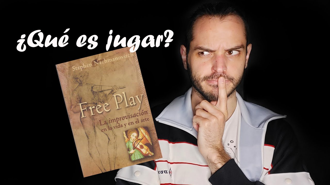 ¿Qué es “jugar”? - Video ensayo - Reflexiones en base al libro Free Play