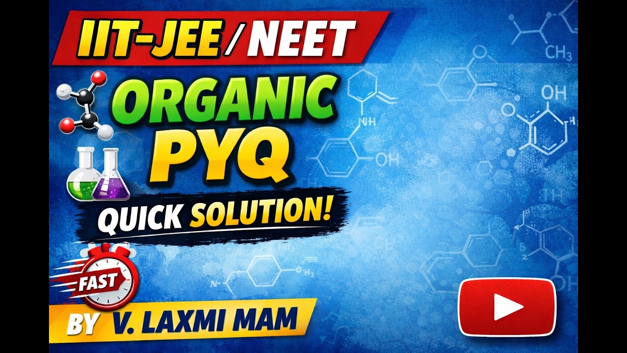 ALKYL HALIDE IIT-JEE/NEET CHEMISTRY PYQ BY V. LAXMI MAM