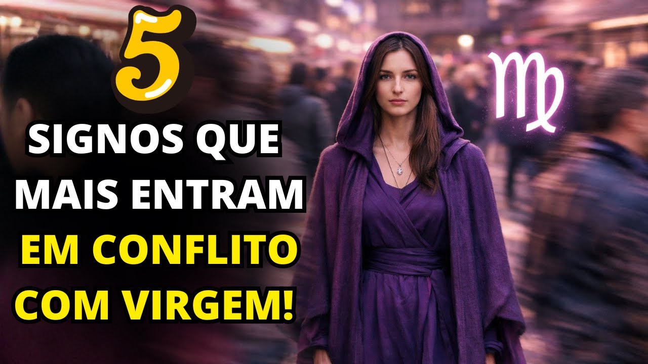 Os 5 signos que mais ENTRAM EM CONFLITO com pessoas de Virgem - E por que isso acontece